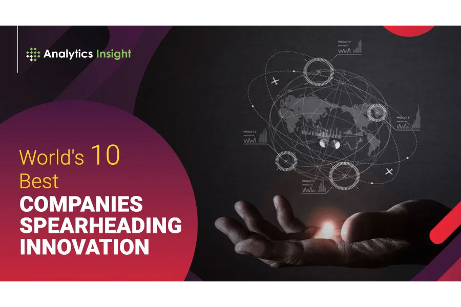 World's 10 Best Companies Spearheading Innovation
